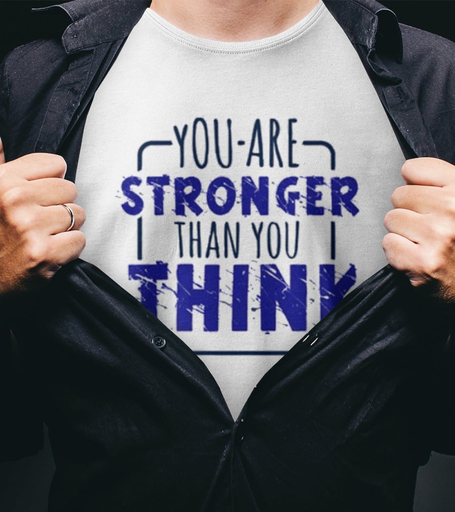 You Are Stronger Than You Think Motivational Encouragement Bold Blue T-Shirt
