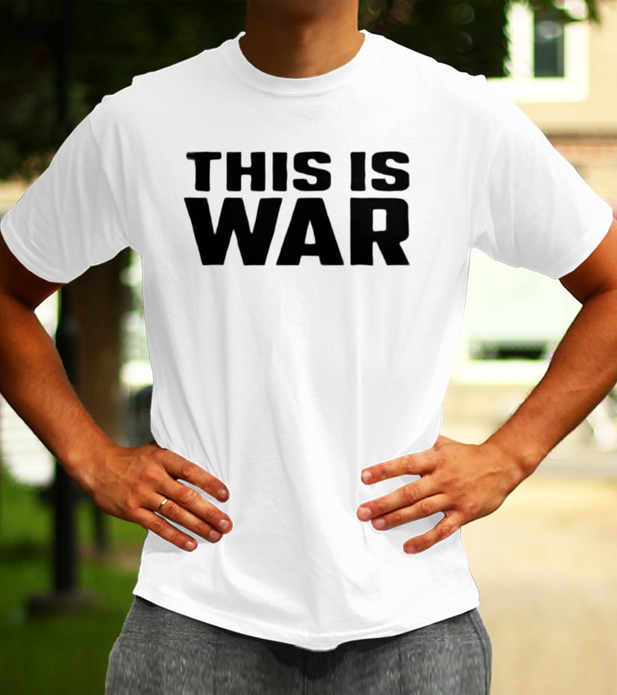 This Is War T-Shirt