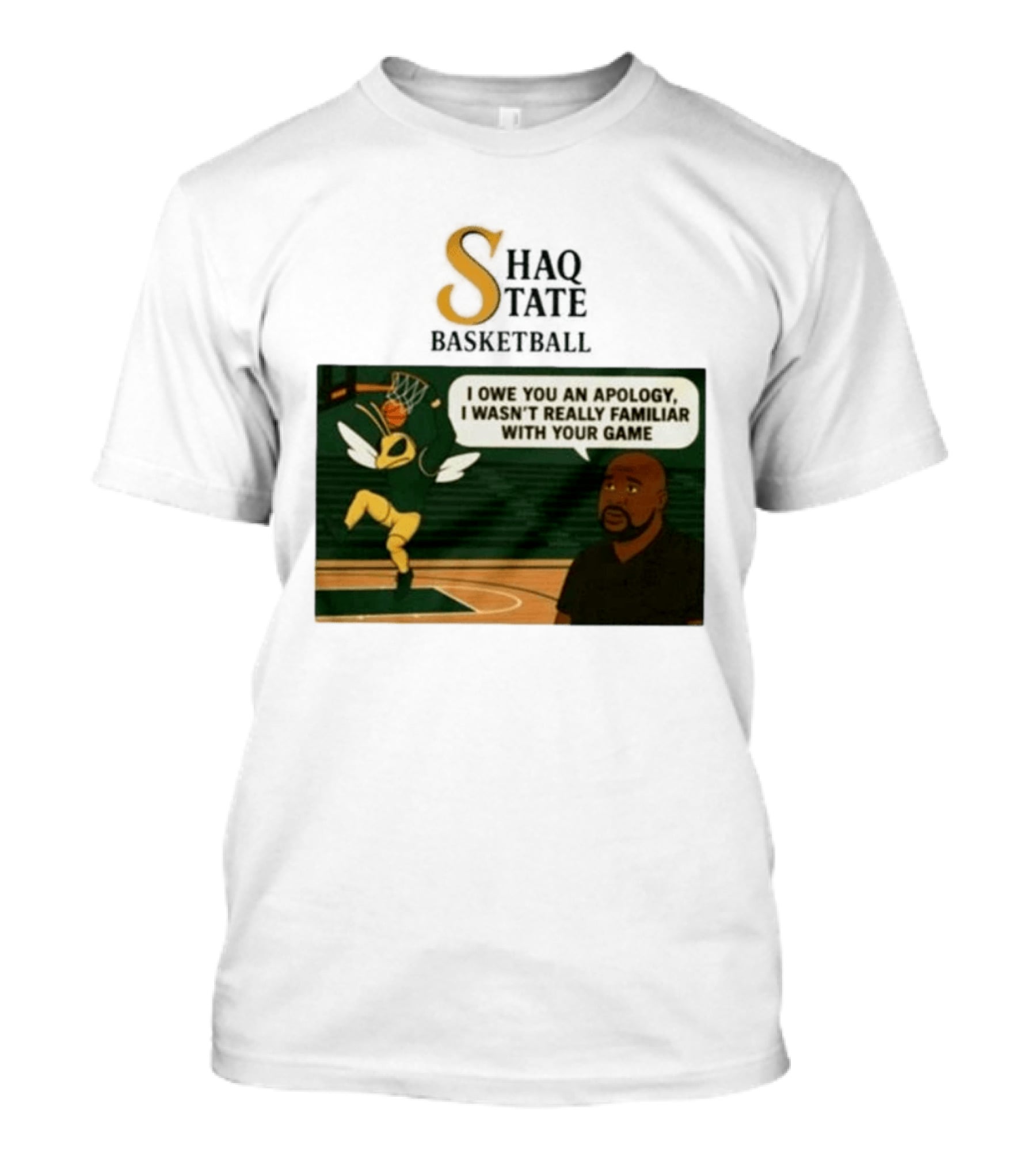 Shaquille O'Neal Shaq State Basketball I Owe You An Apology I Wasn't Really Familiar With Your Game T-Shirt