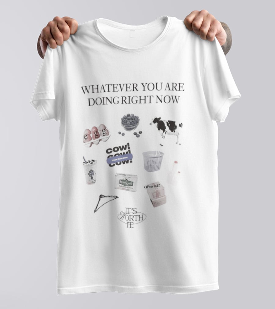 Whatever You Are Doing Right Now It's Worth It Cow Meow Kerrygold Butter T-Shirt