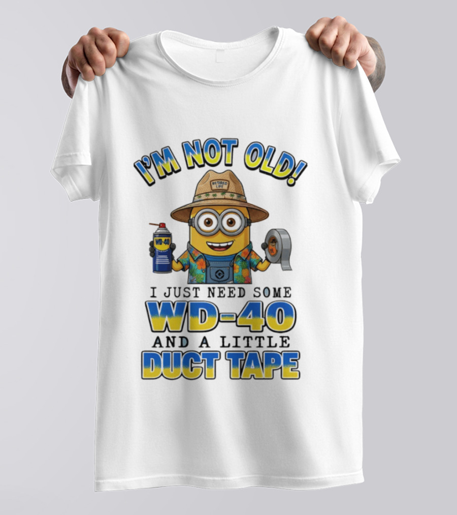Minion I'm Not Old Retired Life WD 40 And Duct Tape Vintage Humor T-Shirt