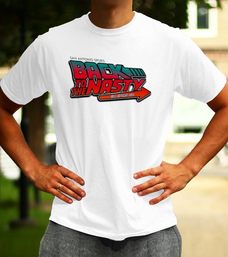 San Antonio Spurs Back To The Nasty Go Spurs Go T-Shirt