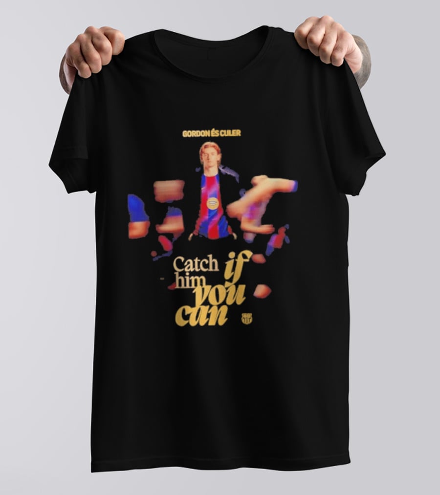 Gordon Catch If Him You Can T-Shirt