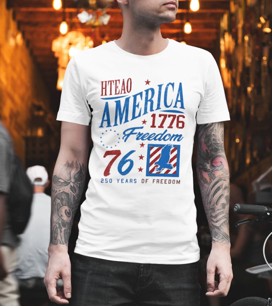 HTEAO America 1776 Freedom 76 250 Years Of Freedom T-Shirt