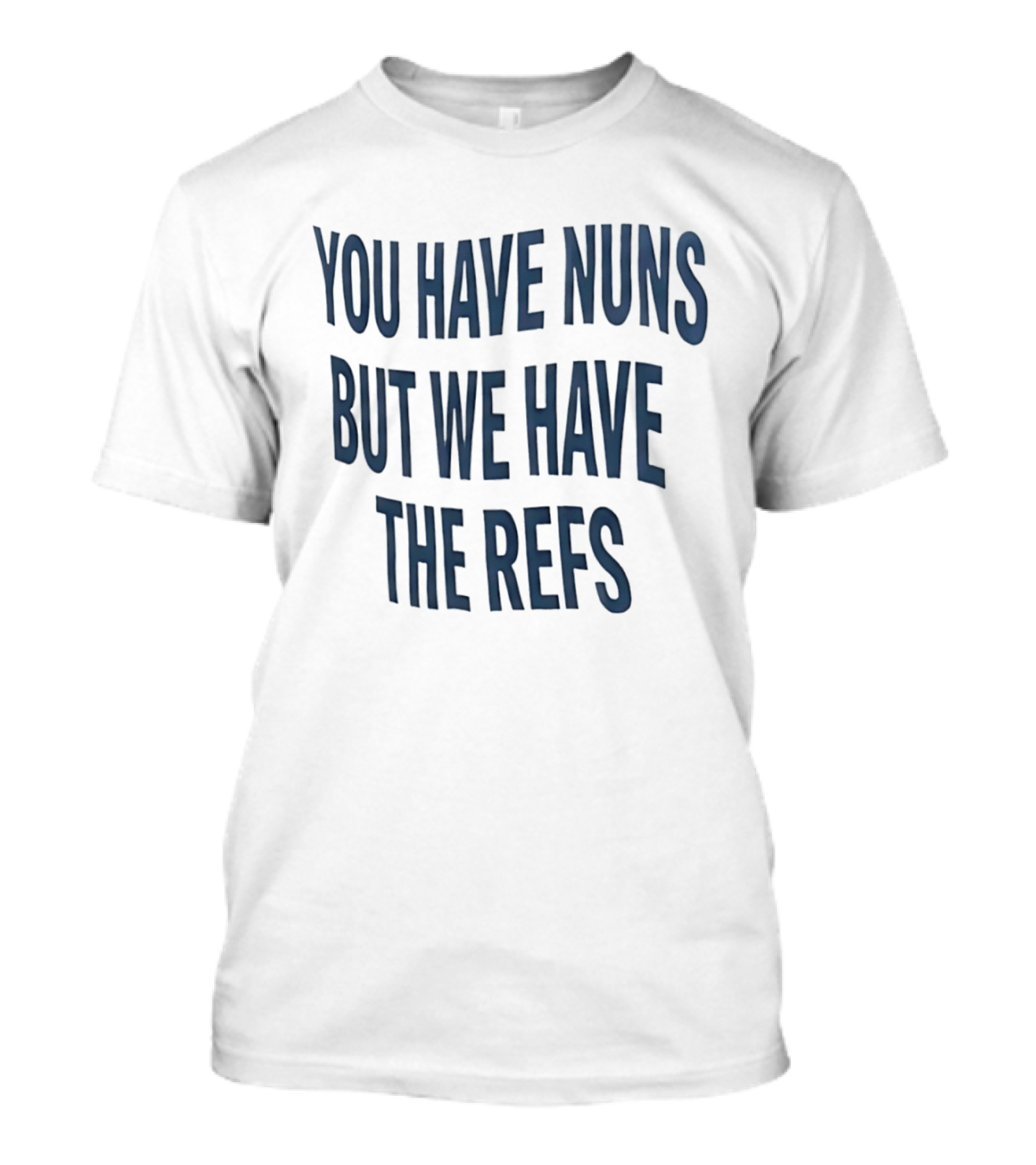 Cairns Australia Great Barrier Reef You Have Nuns But We Have The Refs T-Shirt