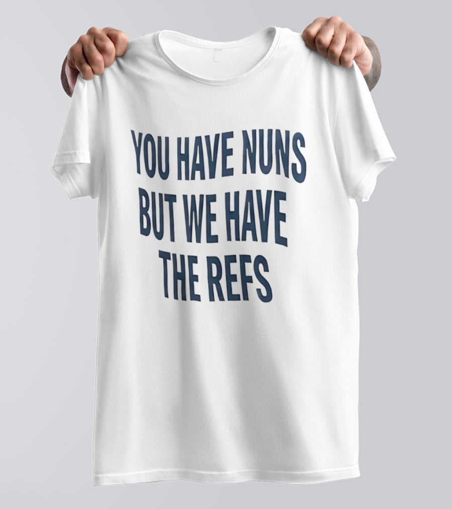Cairns Australia Great Barrier Reef You Have Nuns But We Have The Refs T-Shirt