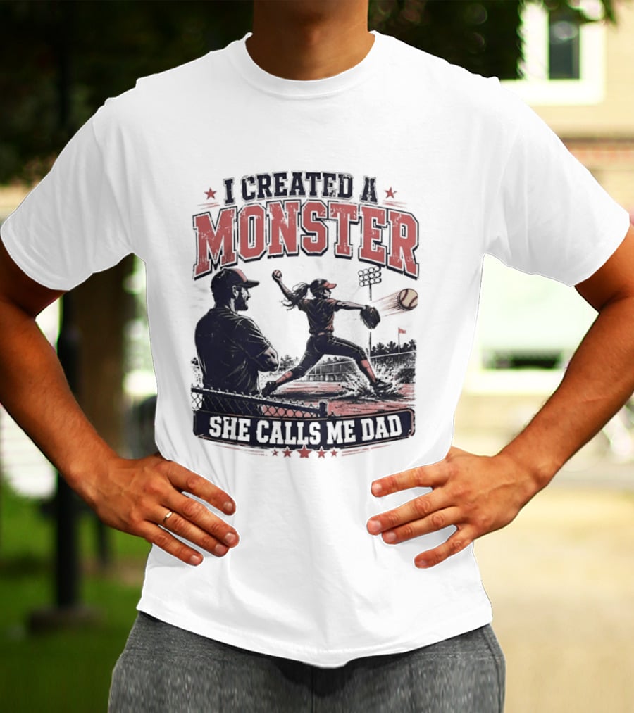 Fastpitch Softball She Calls Me Dad I Created A Monster T-Shirt