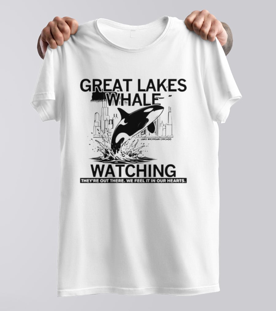 Great Lakes Whale Ing Lake Michigan Chicago Orca They're Out There T-Shirt