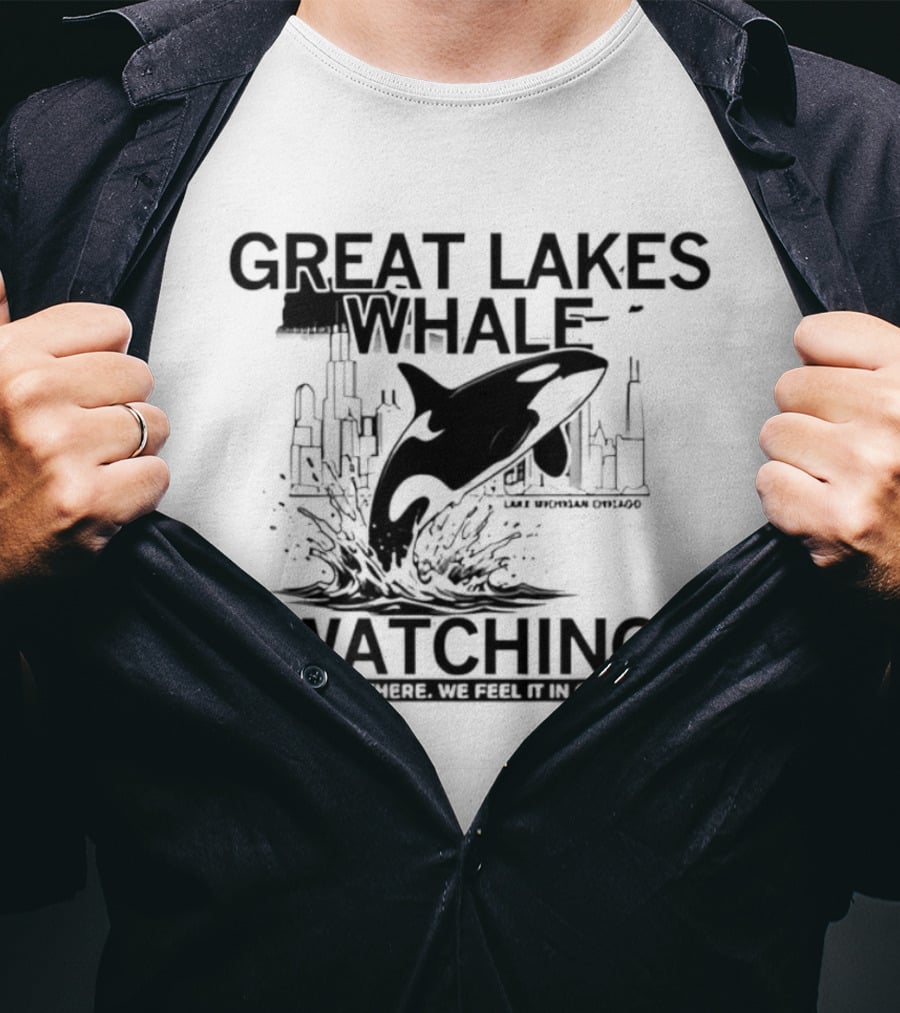 Great Lakes Whale Ing Lake Michigan Chicago Orca They're Out There T-Shirt