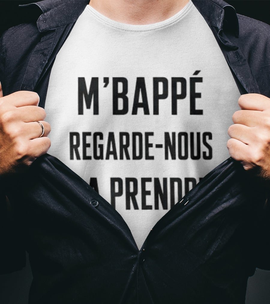 M'Bappé Regarde Nous La Prendre Football Fan T-Shirt