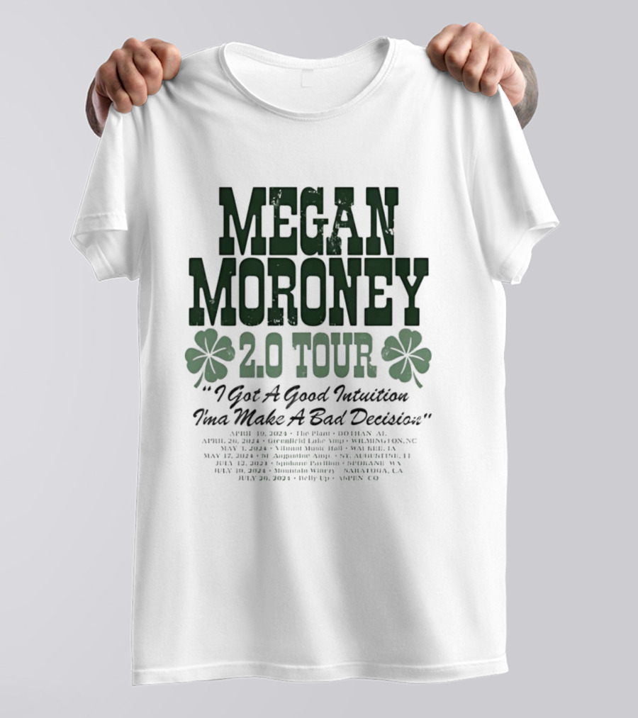 Megan Moroney 2.0 Tour I Got A Good Intuition Ima Make A Bad Decision Tour Dates 2024 T-Shirt