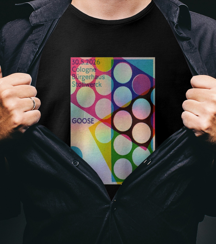 30.5.2026 Cologne Bürgerhaus Stollwerck Goose Concert Announcement T-Shirt