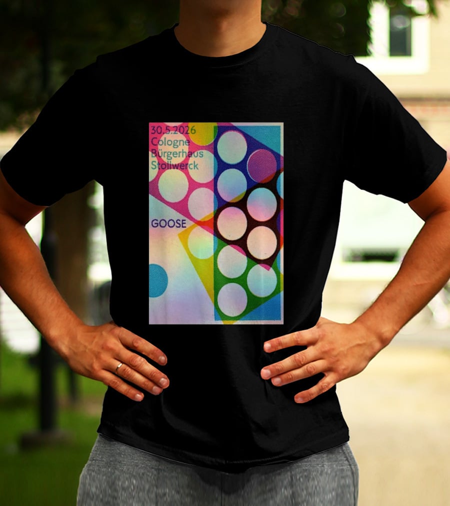 30.5.2026 Cologne Bürgerhaus Stollwerck Goose Concert Announcement T-Shirt
