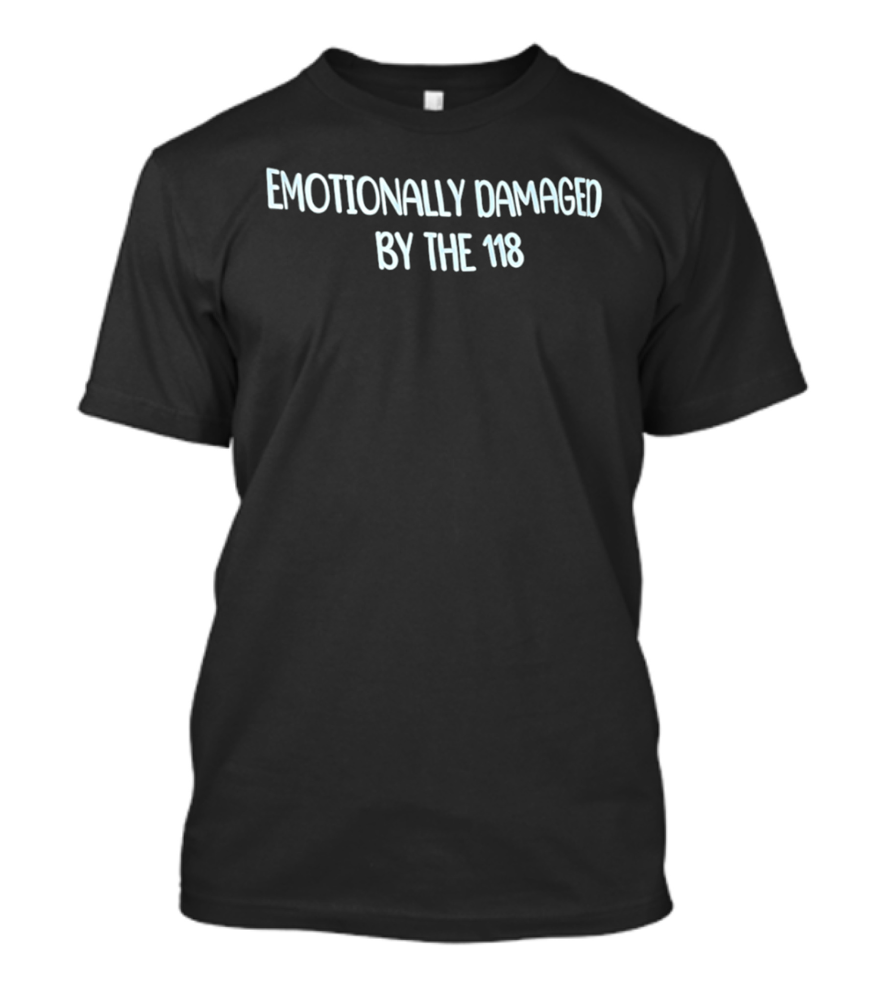 Emotionally Damaged By The 118 Crew Neck Top T-Shirt