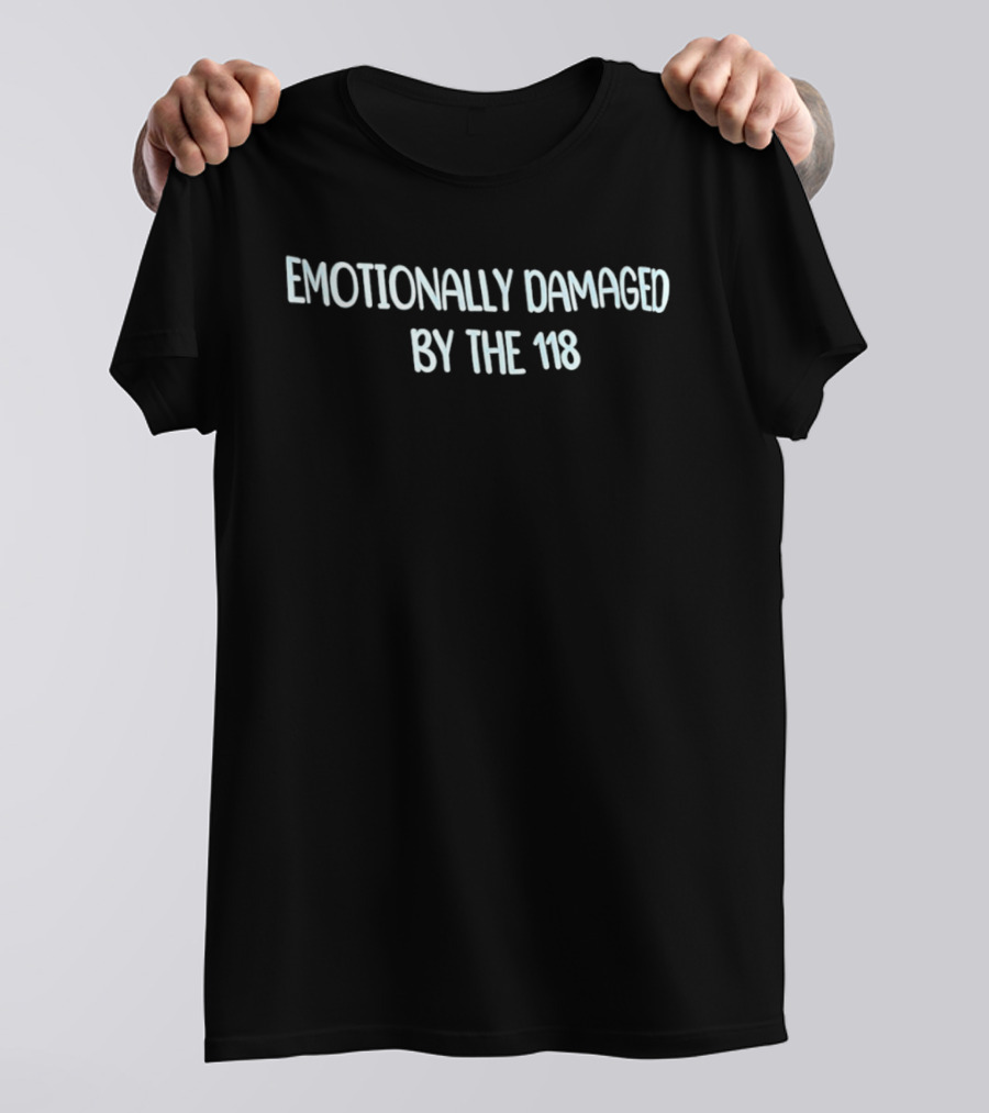 Emotionally Damaged By The 118 Crew Neck Top T-Shirt