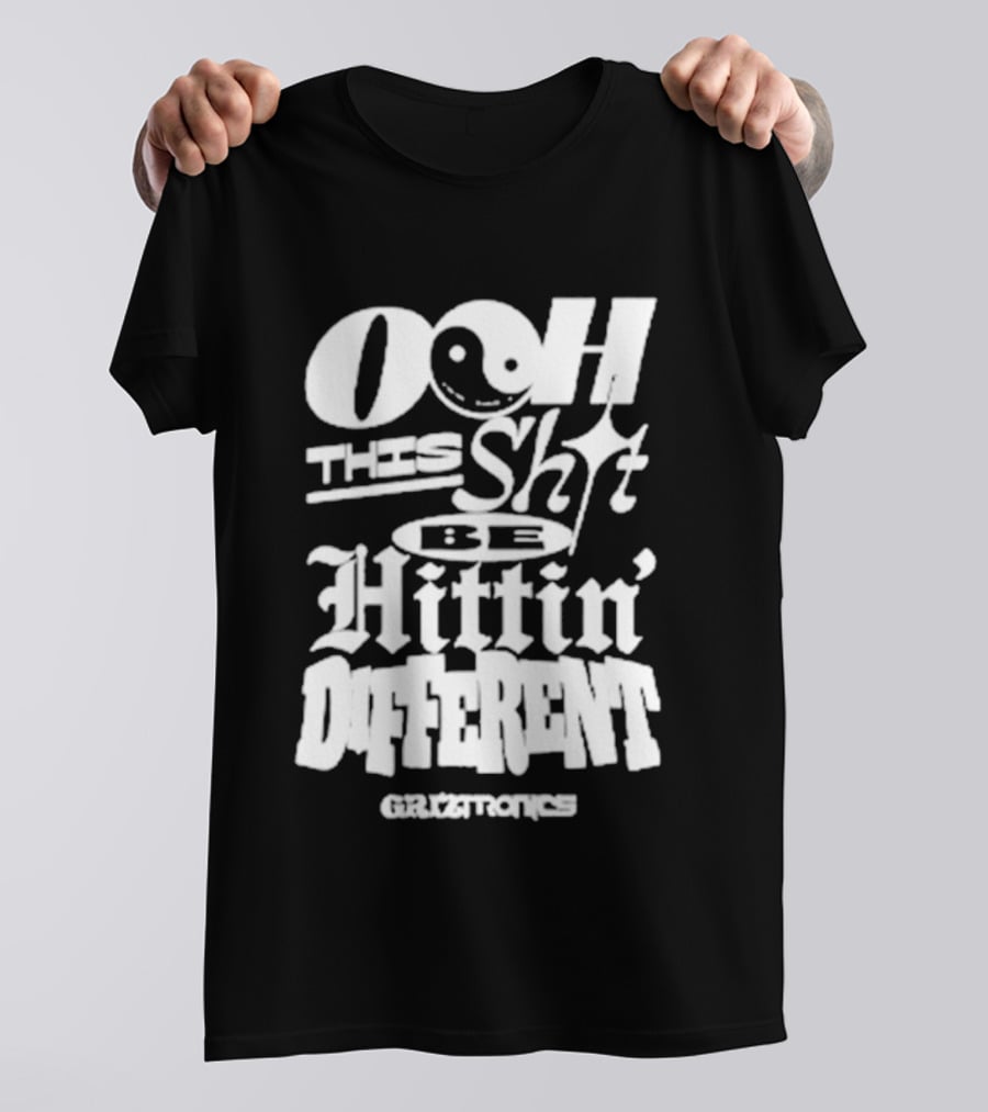 Ooh This Shit Be Hittin Different Griztronics T-Shirt
