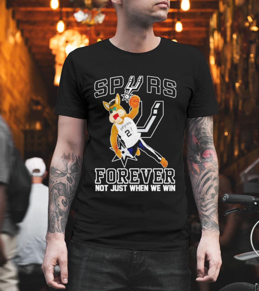 SPURS Forever Not Just When We Win T-Shirt