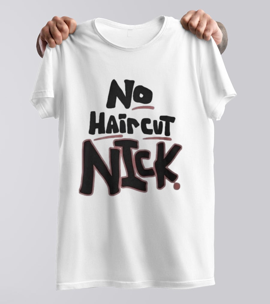 Original No Haircut Nick Mario Cristobal T-Shirt
