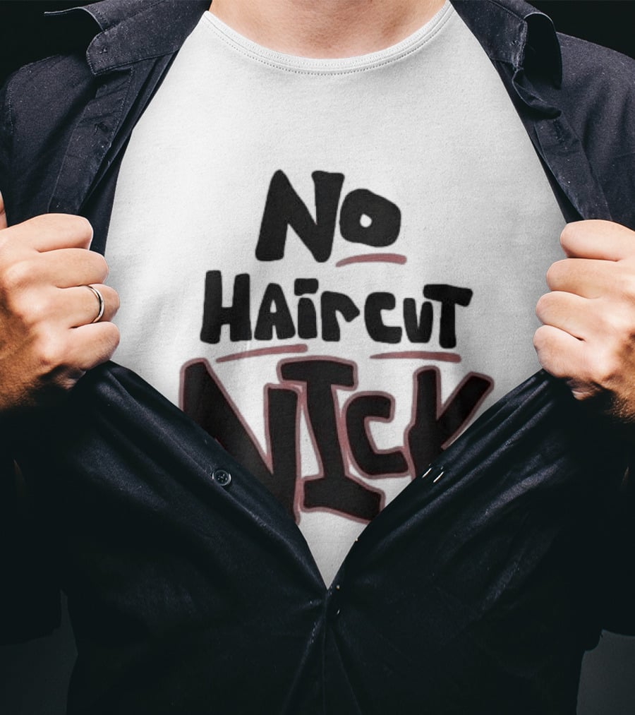 Original No Haircut Nick Mario Cristobal T-Shirt