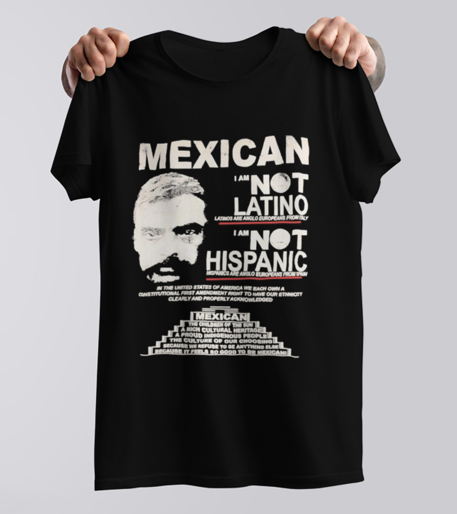 MEXICAN I Am NOT LATINO I Am NOT HISPANIC Emiliano Zapata Iconic Mexican Revolutionary T-Shirt