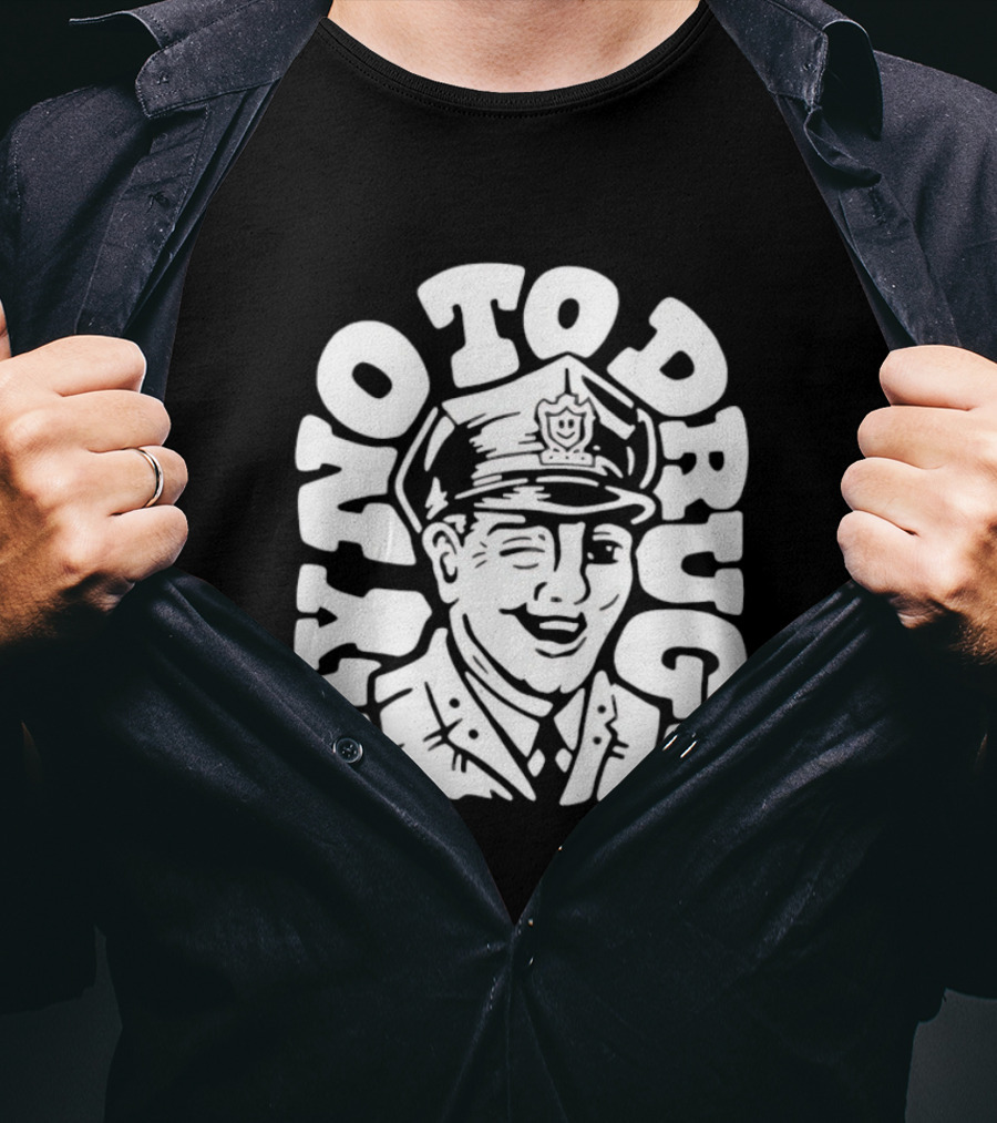 Say No To Drugs Police Officer Satirical Humor T-Shirt