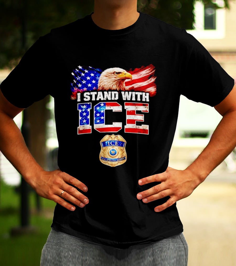 I Stand With ICE US Special Agent Badge Bald Eagle United States Flag T-Shirt