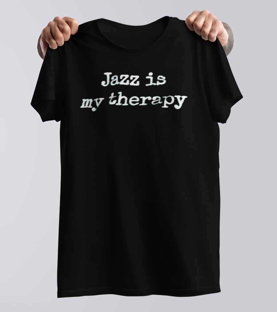Jazz Is My Therapy T-Shirt
