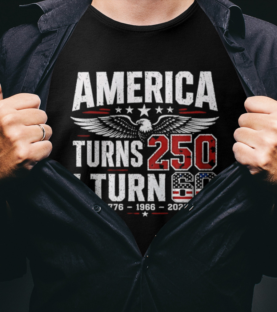 America Turns 250 I Turn 60 1776 1966 2026 Eagle Stars Celebration T-Shirt