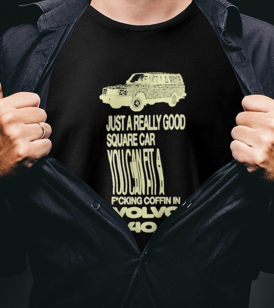 Just A Really Good Square Car You Can Fit A F*cking Coffin In Volvo 240 T-Shirt