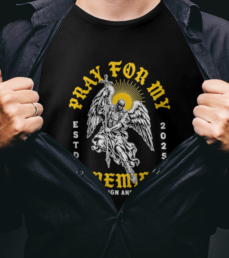 Warrior Angel Pray For My Enemies Both Foreign And Domestic Estd 2025 T-Shirt