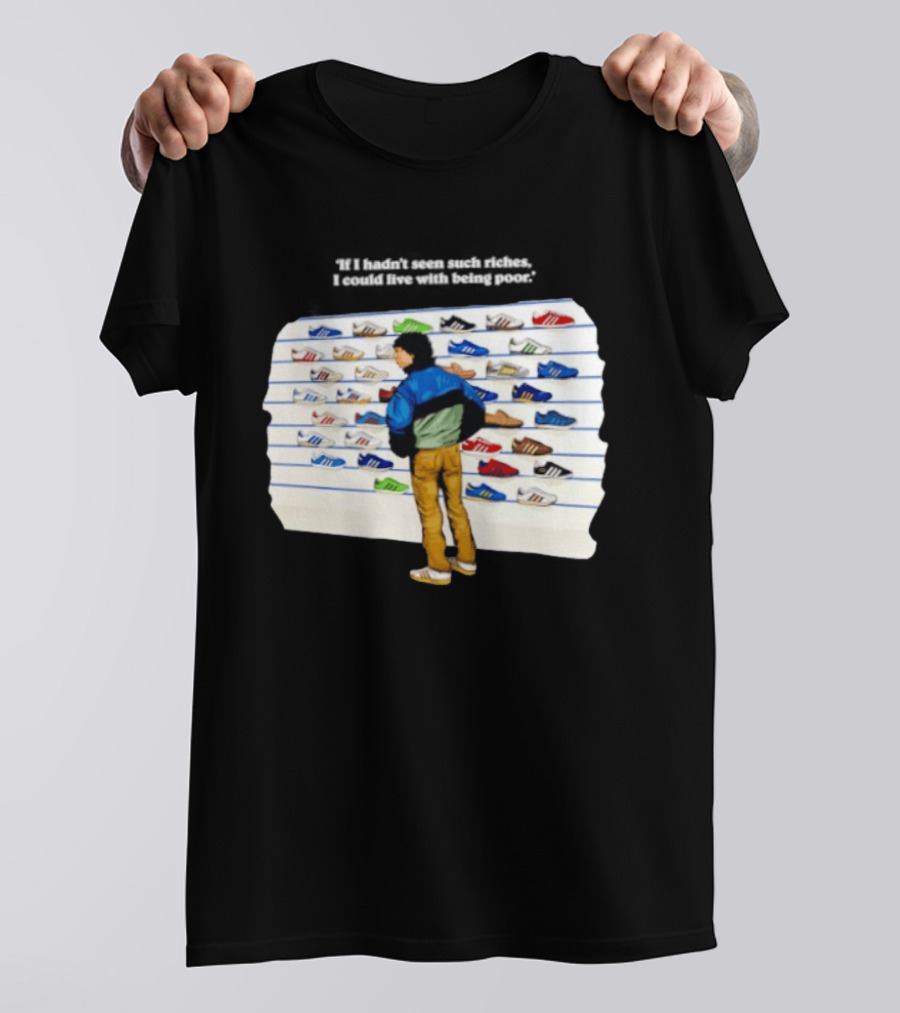 Casuals 80s If I Hadn't Seen Such Riches I Could Live With Being Poor Sneakers Wall T-Shirt