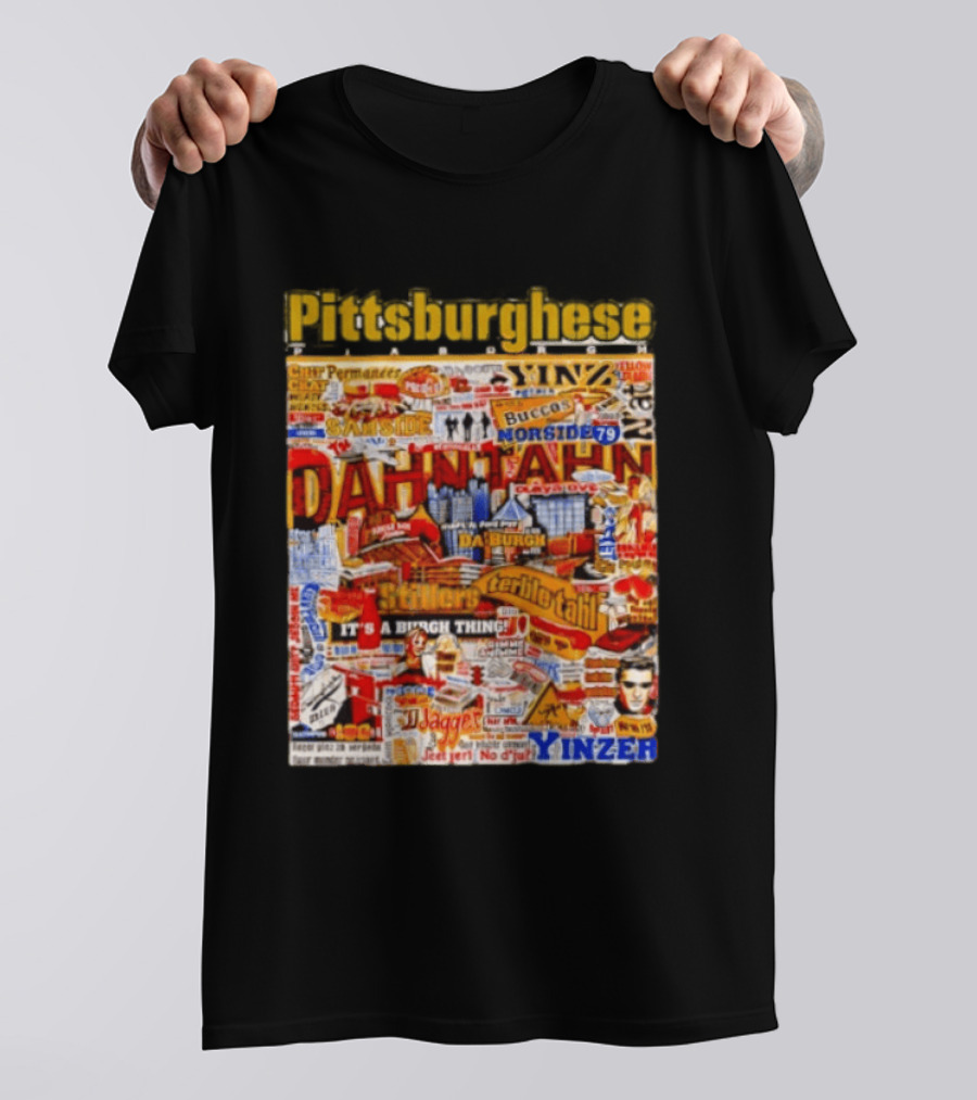 Pittsburghese Yinzer Slang Dahn Tahn Burgh Terrible Tahl Iggles Norside Steelers Jagger Bush Perogies N'at T-Shirt