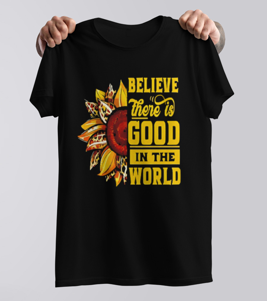 Sunflower Believe There's Good In The World Bright Positive Vibes T-Shirt