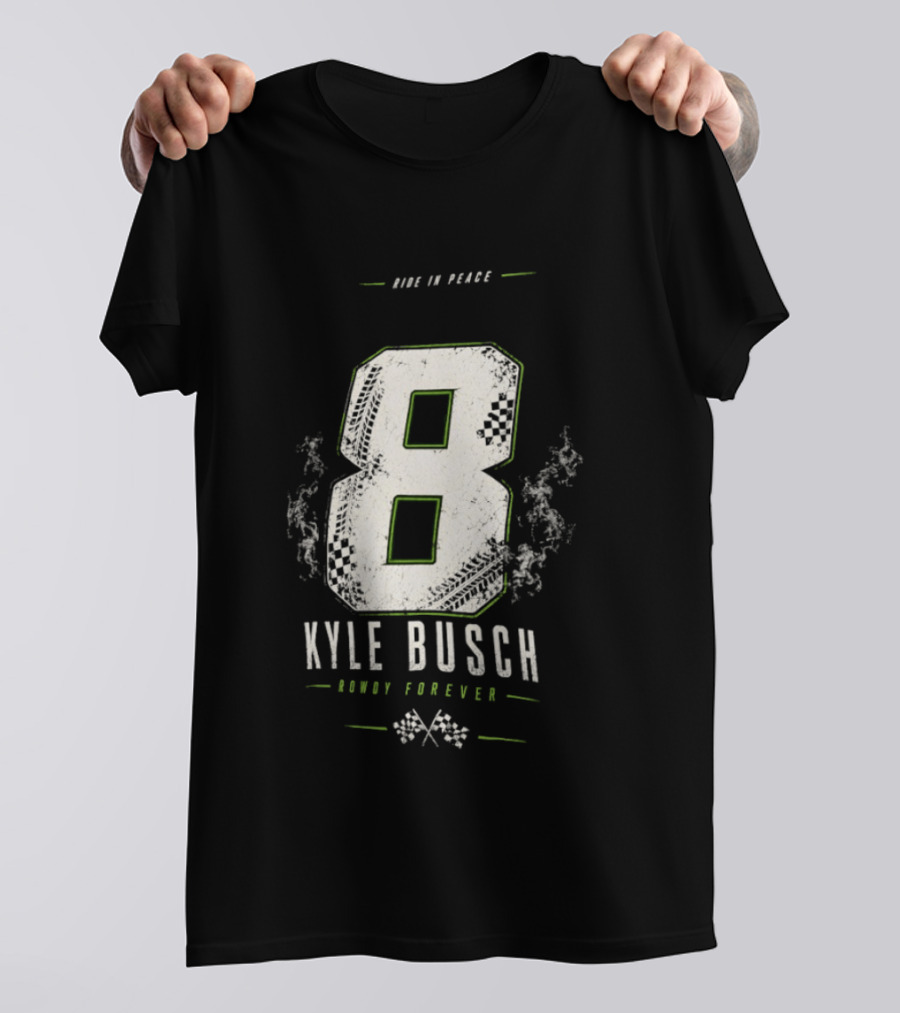 Kyle Busch 8 Rowdy Forever Ride In Peace T-Shirt