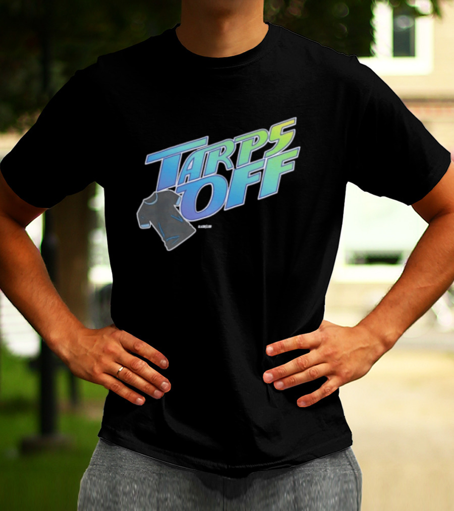 Tarps Off Tampa Bay Rays Baseball Baseball Fan Merchandise T-Shirt