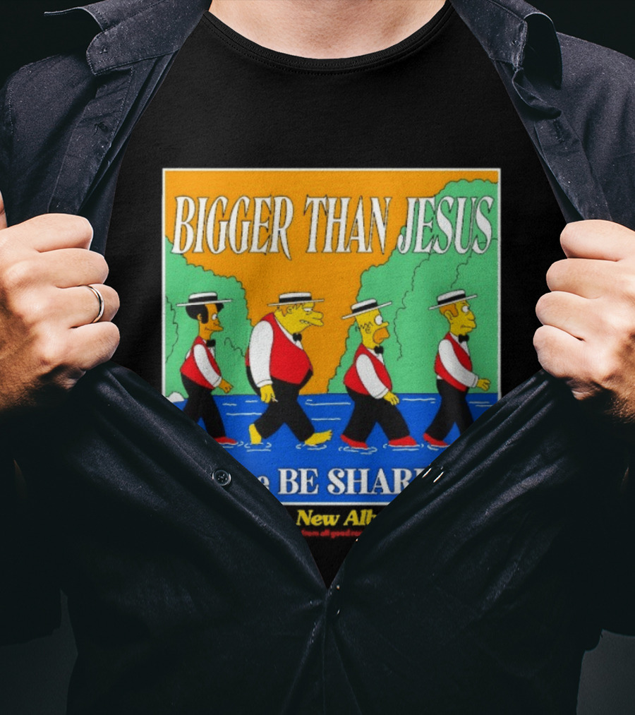 Bigger Than Jesus The Be Sharps New Album The Simpsons T-Shirt