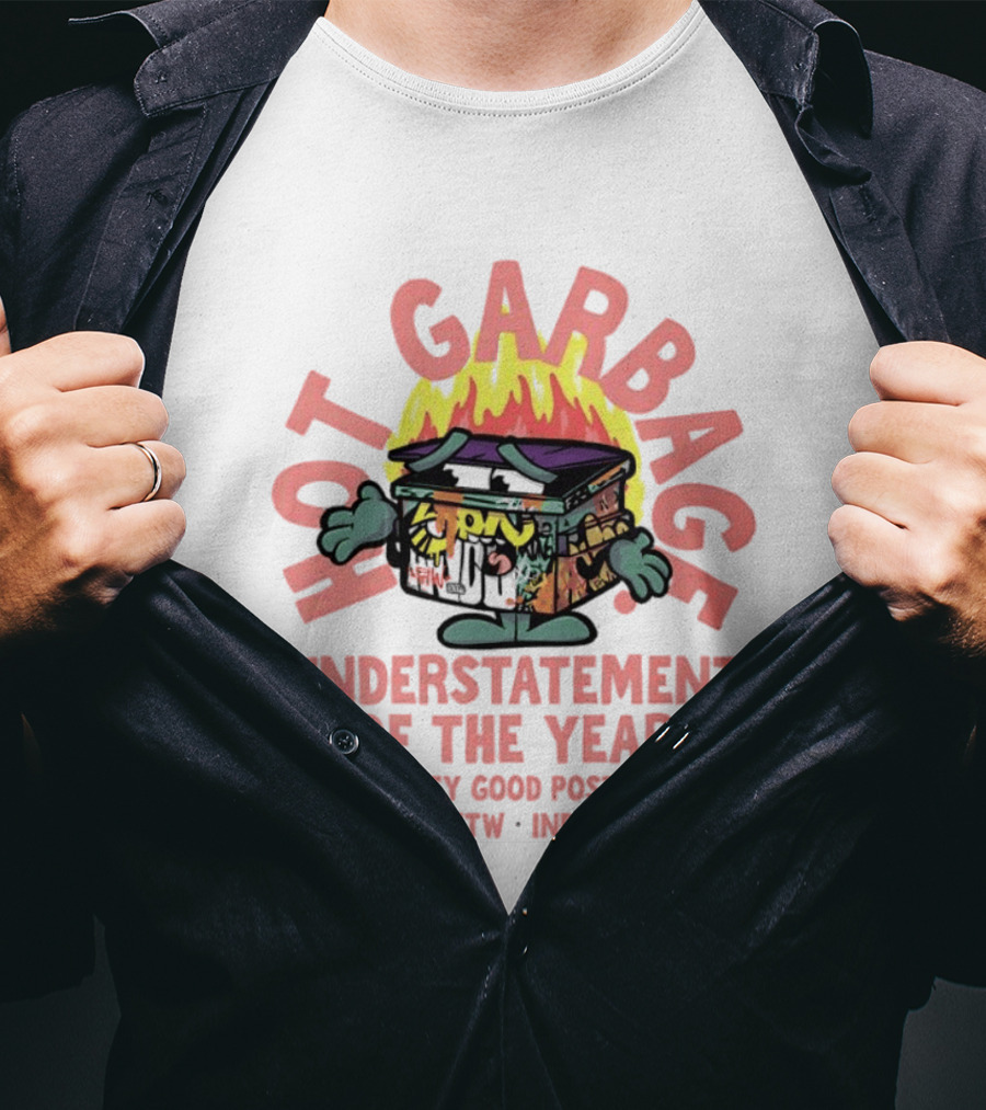 Hot Garbage Understatement Of The Year Pretty Good S FTW IND T-Shirt