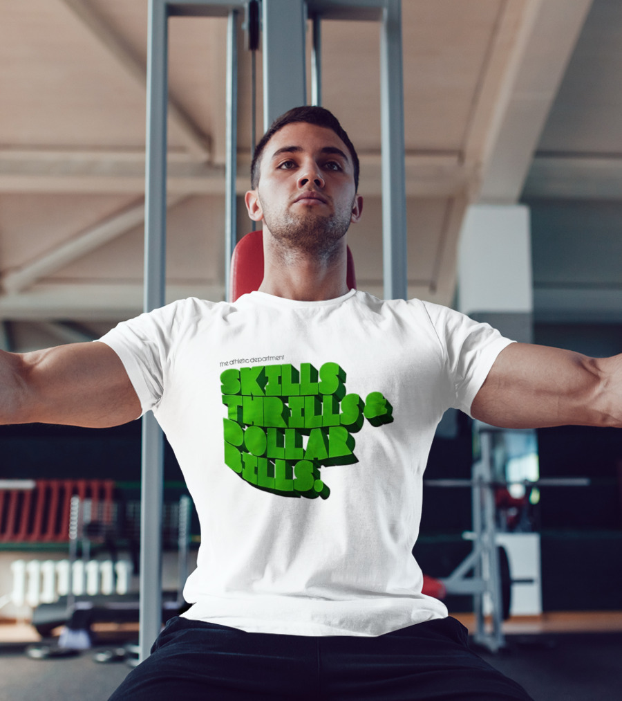 The Athletic Department Skills Thrills And Dollar Bills T-Shirt