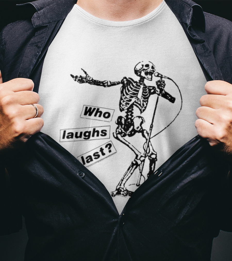 Who Laughs Last Skeleton Microphone T-Shirt
