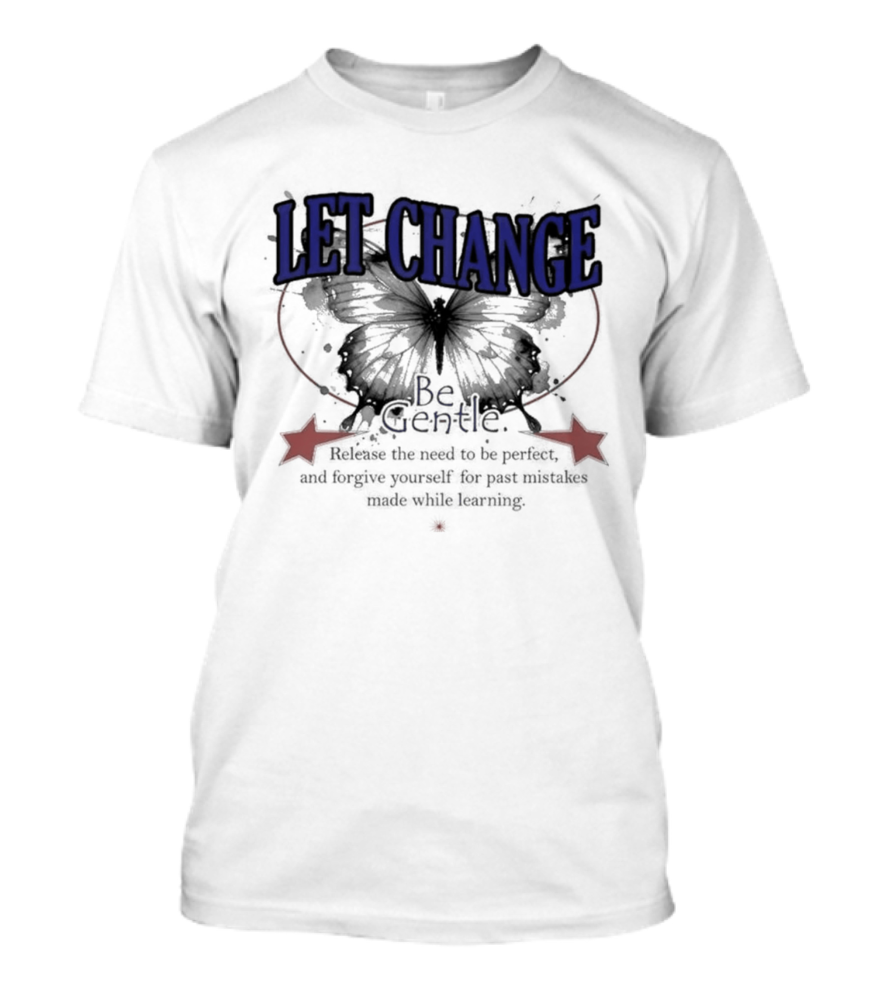 Let Change Be Gentle Release The Need To Be Perfect Forgive Yourself For Past Mistakes T-Shirt