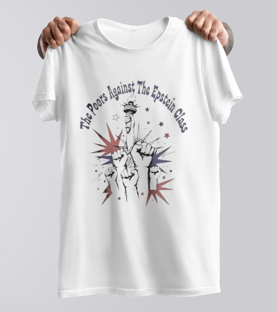 The Poors Against The Epstein Class Fourth Of July America 250th Birthday T-Shirt