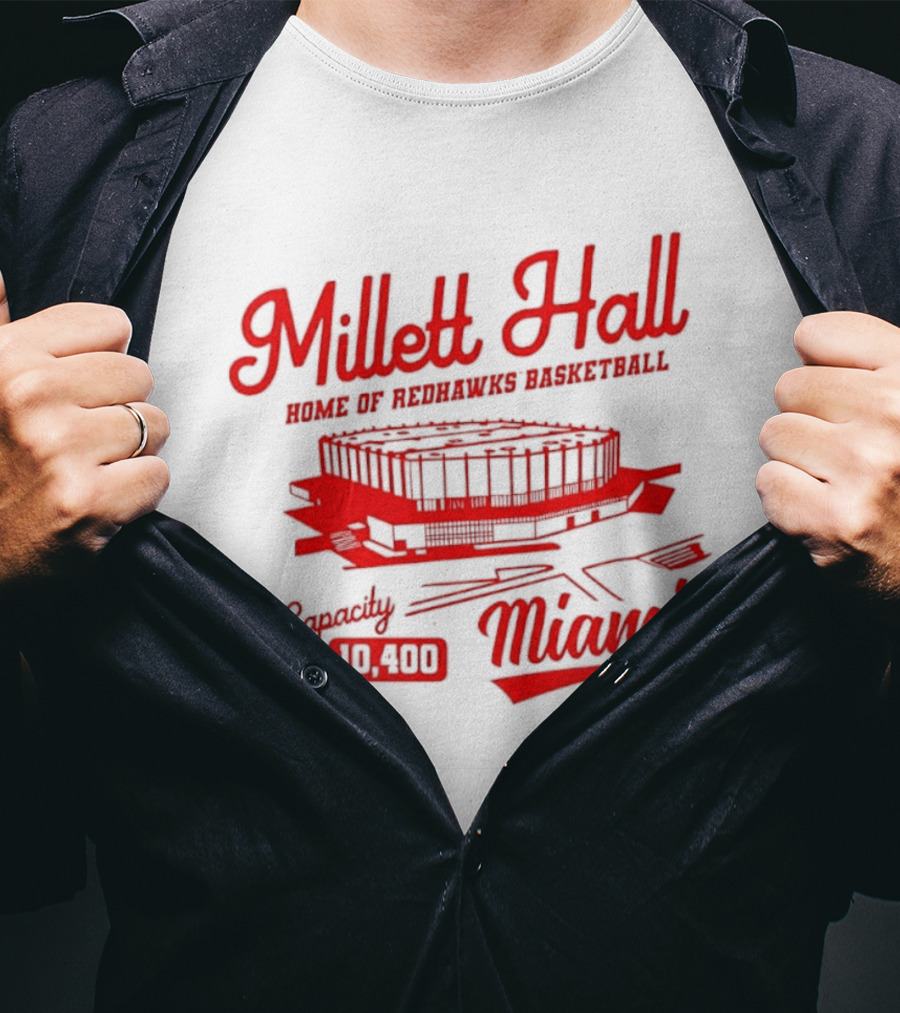 Millett Hall Home Of Redhawks Basketball Miami Capacity 10100 T-Shirt