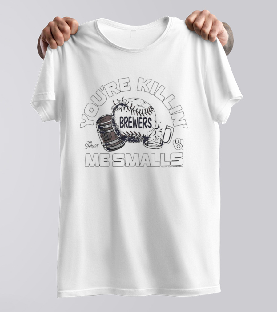 You're Killin' Me Smalls Brewers Baseball Glove Helmet Cup T-Shirt