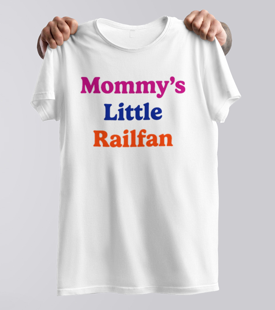 Mommy's Little Railfan T-Shirt