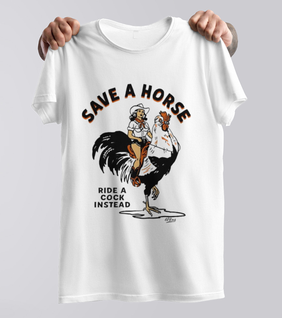 Save A Horse Ride A Cock Instead Cowgirl Riding Rooster T-Shirt