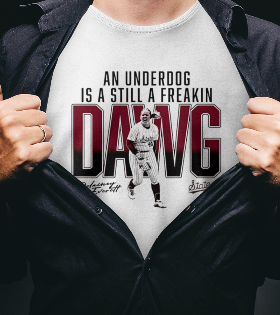 An Underdog Is Still A Freakin Dawg Delainey Everett Mississippi State Softball T-Shirt