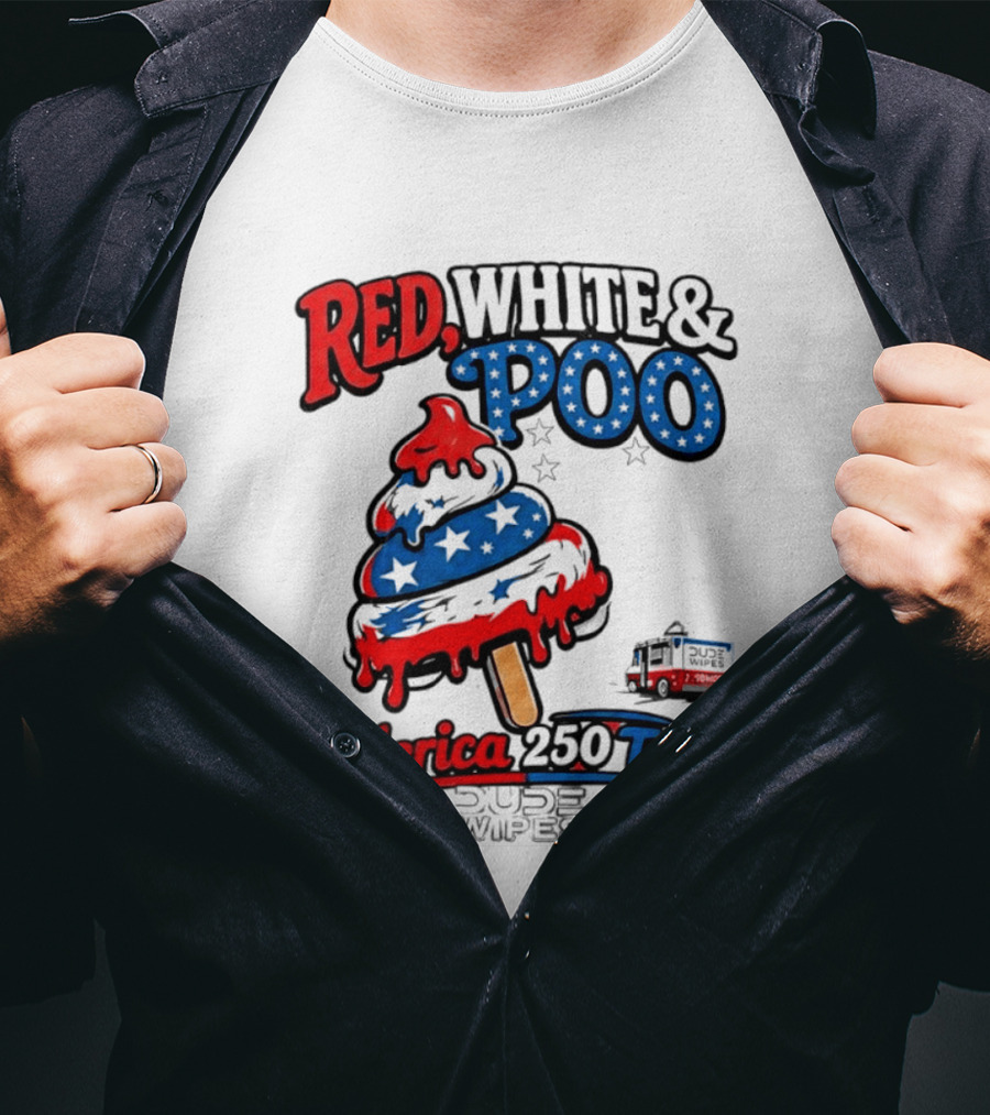 Red White And Poo Merica 250 Tour Dude Wipes T-Shirt