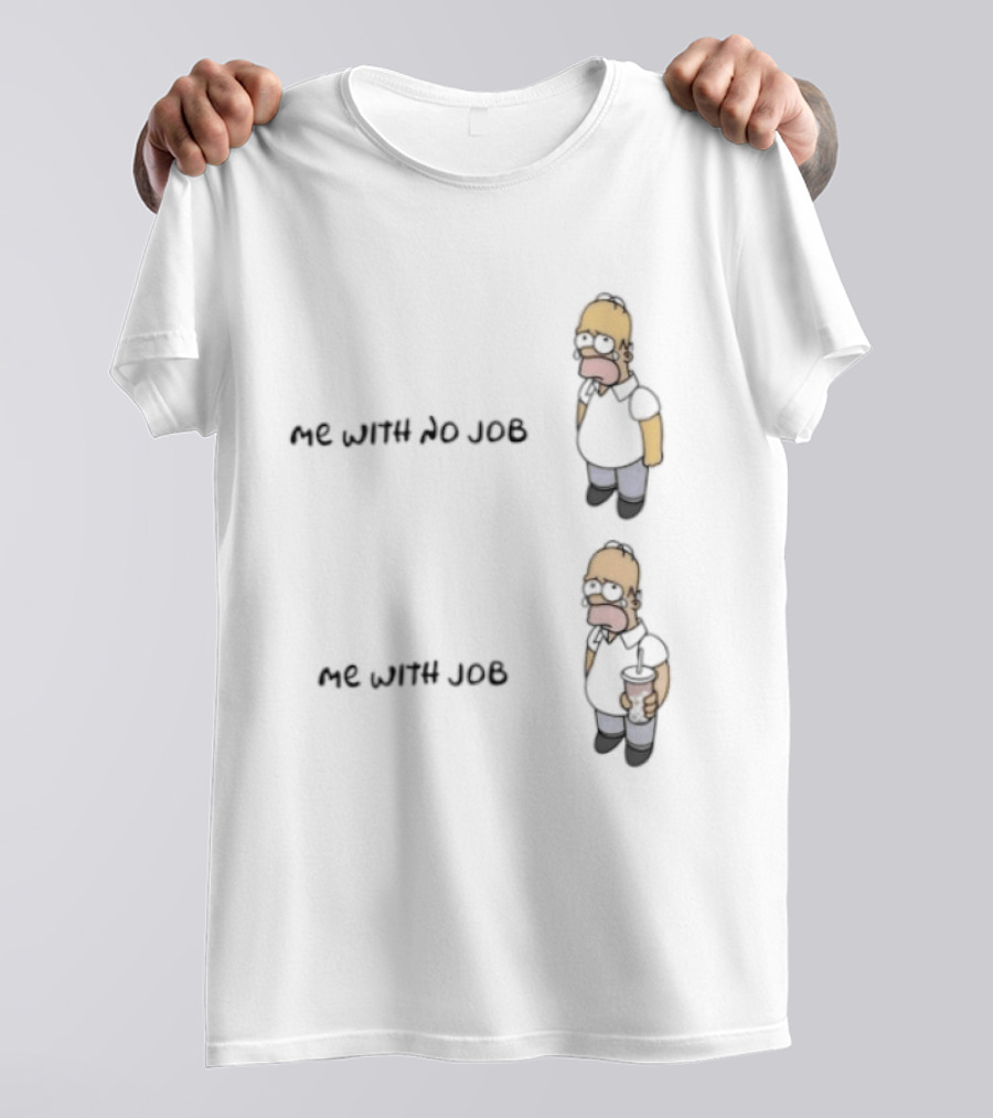Homer Simpson Me With No Job Me With Job T-Shirt