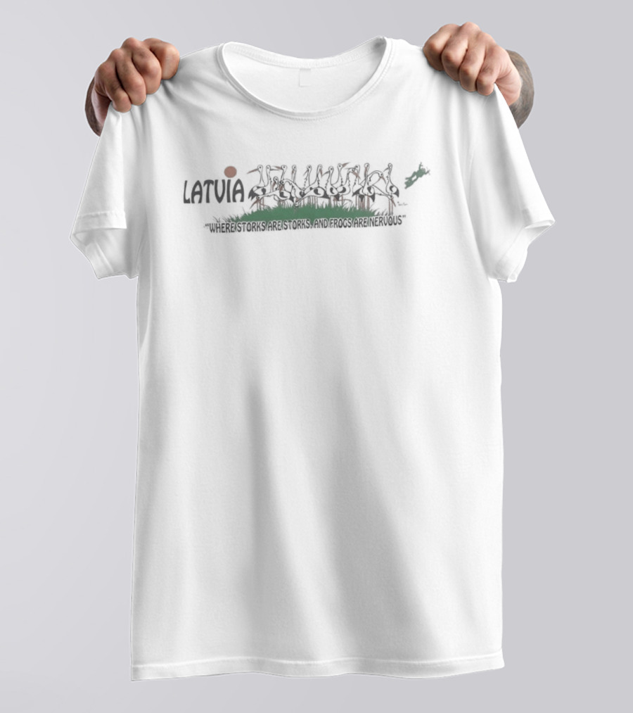 Latvia Where Storks Are Storks And Frogs Are Nervous T-Shirt