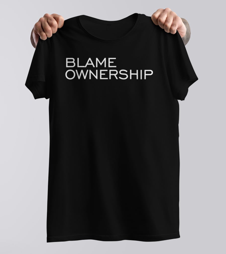 Blame Ownership T-Shirt